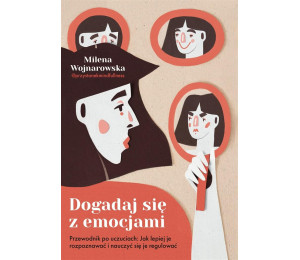 Dogadaj się z emocjami. Przewodnik po uczuciach