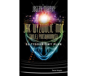 Jak wyzwolić moc twojej podświadomości