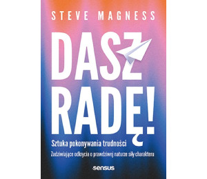 Dasz radę! Sztuka pokonywania trudności