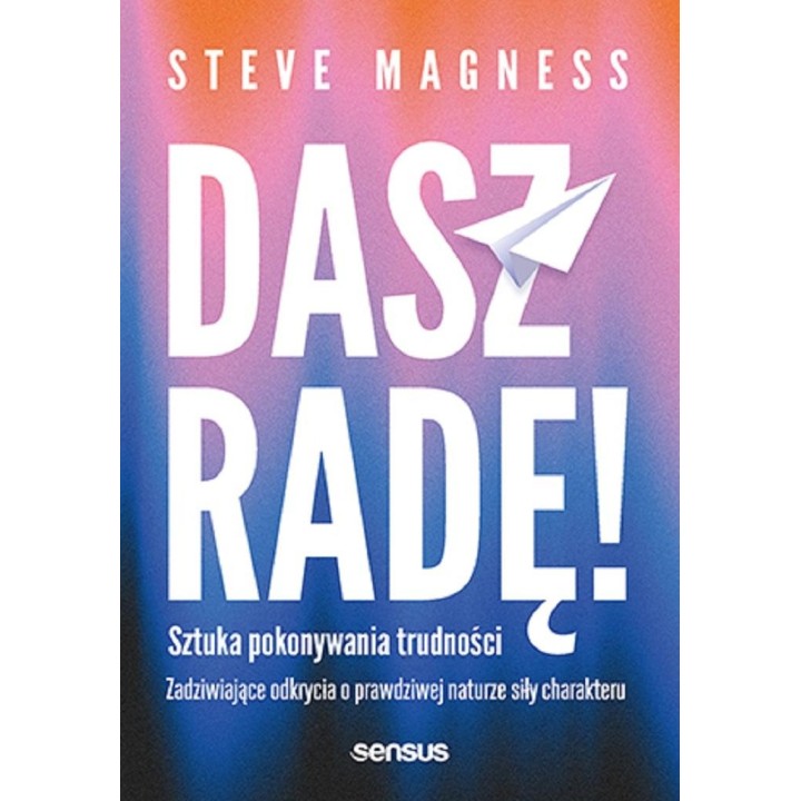 Dasz radę! Sztuka pokonywania trudności