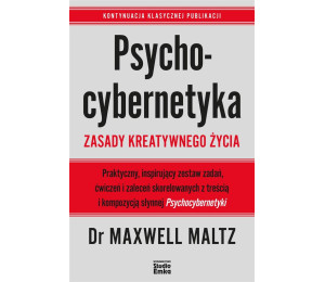 Psychocybernetyka. Zasady kreatywnego życia