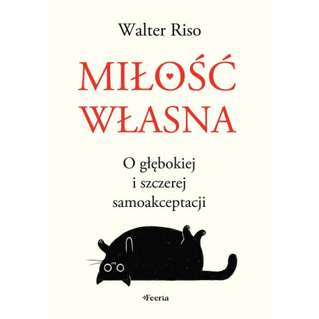 Miłość własna. O głębokiej i szczerej samoakcept.
