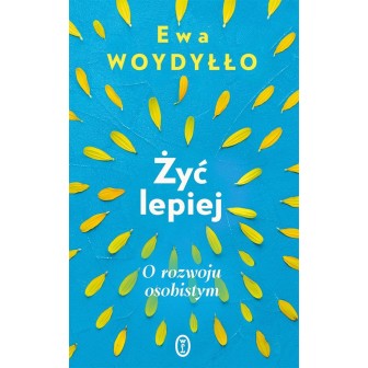 Żyć lepiej. O rozwoju osobistym