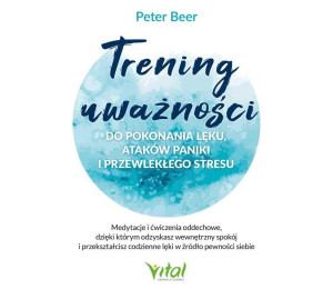 Trening uważności do pokonania lęku..