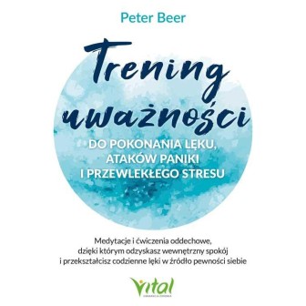 Trening uważności do pokonania lęku..