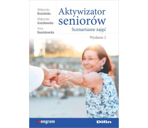 Aktywizator seniorów. Scenariusze zajęć. Wydanie 2