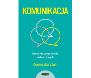 Komunikacja. Droga do zrozumienia siebie i innych