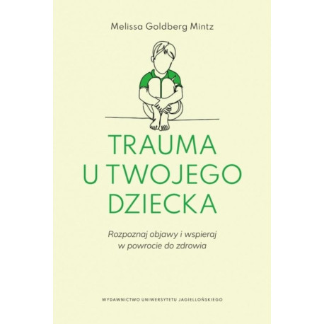 Trauma u twojego dziecka. Rozpoznaj objawy...