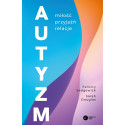 Autyzm. Miłość, przyjaźń, relacje