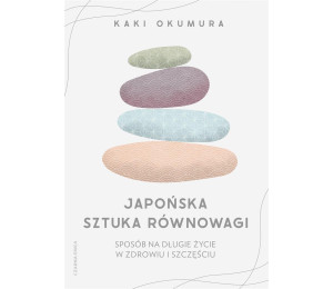 Japońska sztuka równowagi. Sposób na długie...