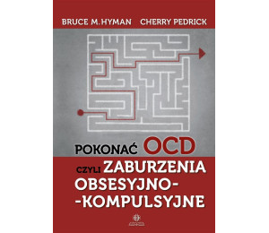 Pokonać OCD, czyli zaburzenia obsesyjno...