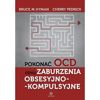 Pokonać OCD, czyli zaburzenia obsesyjno...