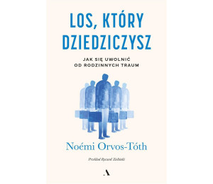 Los, który dziedziczysz. Jak się uwolnić od...