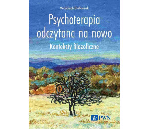 Psychoterapia odczytana na nowo. Konteksty filozof