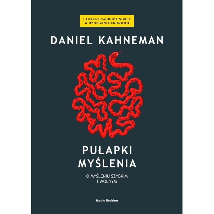 Pułapki myślenia. O myśleniu szybkim i wolnym