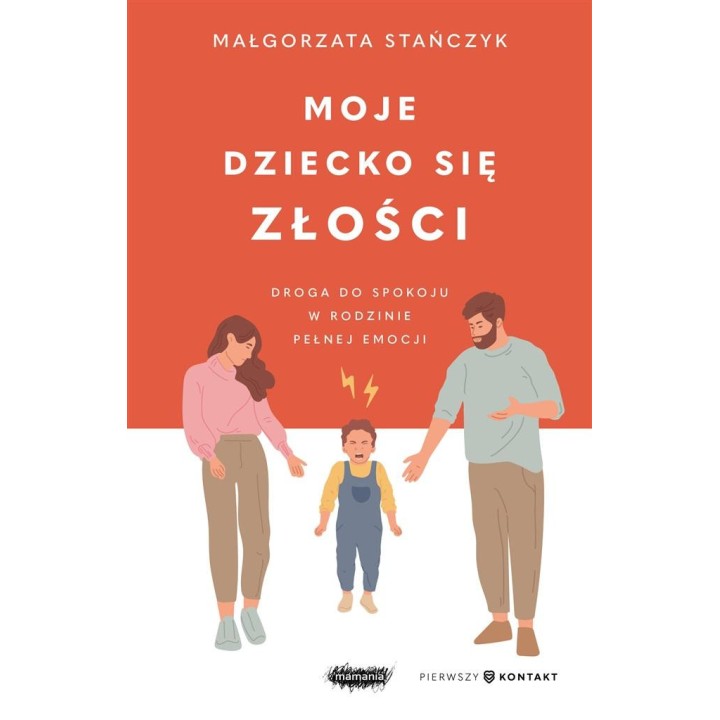 Moje dziecko się złości. Droga do spokoju w...