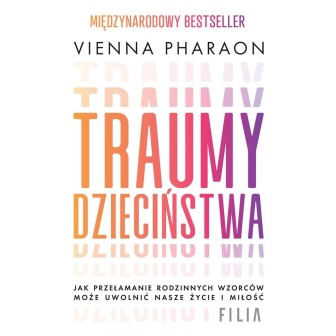 Traumy dzieciństwa. Jak przełamanie rodzinnych...