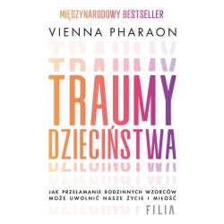 Traumy dzieciństwa. Jak przełamanie rodzinnych...