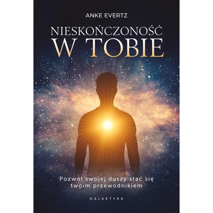 Nieskończoność w tobie. Pozwól swojej duszy stać..