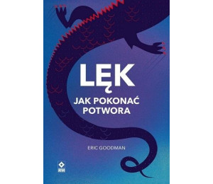 Lęk Jak pokonać potwora
