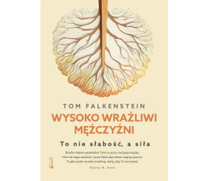 Wysoko wrażliwi mężczyźni. To nie słabość, a siła