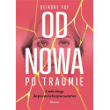 Od nowa po traumie. Czuła droga do poczucia..