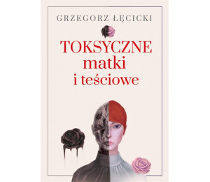 Toksyczne matki i teściowe