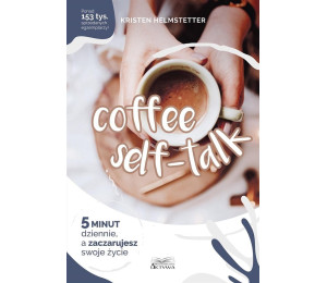 Coffee Seff-Talk. 5 minut dziennie..