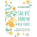 Jak być dobrym dla siebie