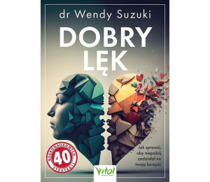 Dobry lęk. Jak sprawić, aby niepokój zadziałał..