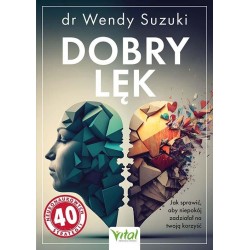 Dobry lęk. Jak sprawić, aby niepokój zadziałał..