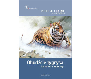Obudźcie tygrysa. Leczenie traumy