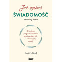 Jak zyskać świadomość. 21-dniowy program uważności