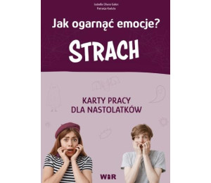 Jak ogarnąć emocje? Strach Karty pracy