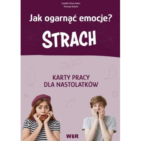 Jak ogarnąć emocje? Strach Karty pracy