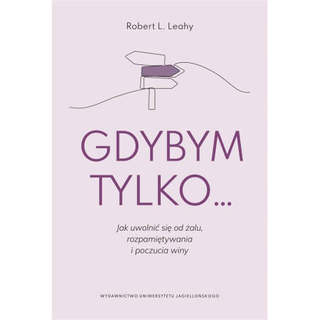 Gdybym tylko... Jak uwolnić się od żalu..