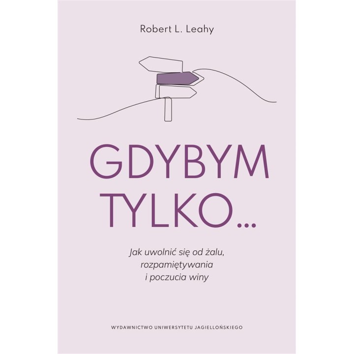 Gdybym tylko... Jak uwolnić się od żalu..