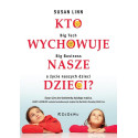 Kto wychowuje nasze dzieci?