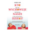 Kto wychowuje nasze dzieci?