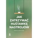 Jak zatrzymać huśtawkę nastrojów