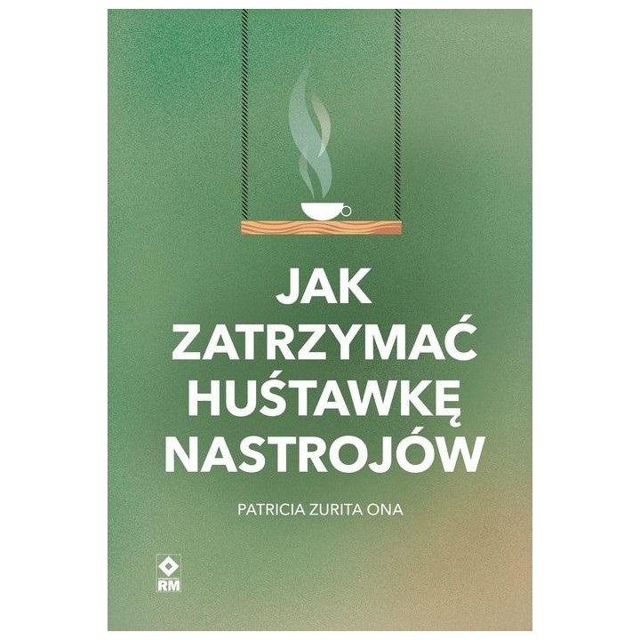 Jak zatrzymać huśtawkę nastrojów