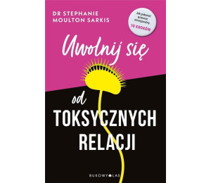 Uwolnij się od toksycznych relacji