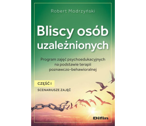 Bliscy osób uzależnionych. Scenariusze zajęć cz.1