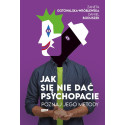 Jak się nie dać psychopacie? Poznaj jego metody