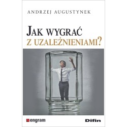 Jak wygrać z uzależnieniami?