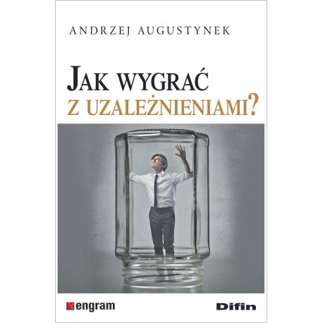 Jak wygrać z uzależnieniami?