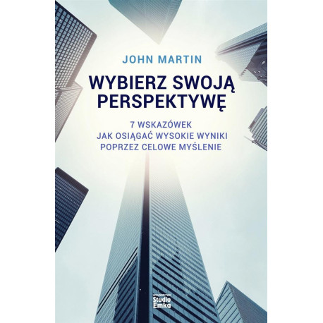 Wybierz swoją perspektywę. 7 wskazówek, jak...