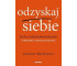 Odzyskaj siebie. Życie po toksycznym związku...