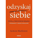 Odzyskaj siebie. Życie po toksycznym związku...