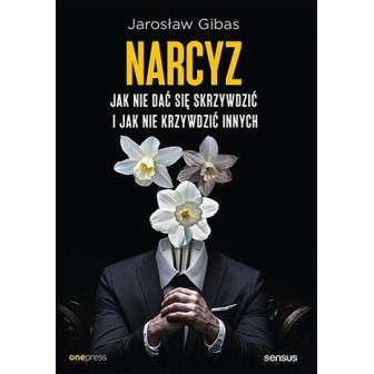 Narcyz. Jak nie dać się skrzywdzić..